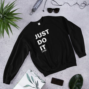 Just do it later sweatshirt