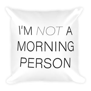Not a Morning Person Pillow